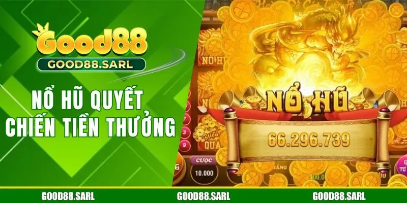 Nổ hũ quyết chiến tiền thưởng